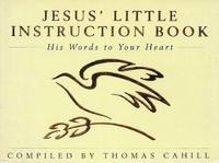 Jesus&#039; Little Instruction Book: His Words To Your Heart by Thomas Cahill [Compiled] - 1994