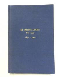 St John's Lodge No.1343. 1871-1971.
