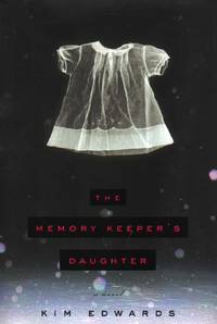 The Memory Keeper&#039;s Daughter by Edwards, Kim - 2005