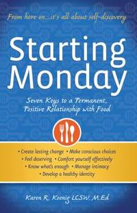 image of Starting Monday : Seven Keys to a Permanent, Positive Relationship with Food