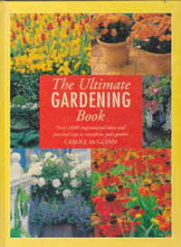 image of The Ultimate Gardening Book: Over 1,000 Inspirational Ideas and Practical Tips to Transform Your Garden