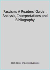 Fascism: A Readers' Guide : Analysis, Interpretations and Bibliography