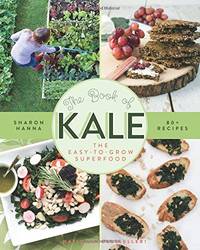 The Book of Kale: The Easy-to-Grow Superfood, 80+ Recipes
