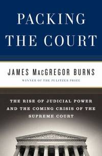 Packing the Court : The Rise of Judicial Power and the Coming Crisis of the Supreme Court