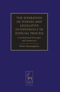 The Separation of Powers and Legislative Interference in Judicial Process: Constitutional...