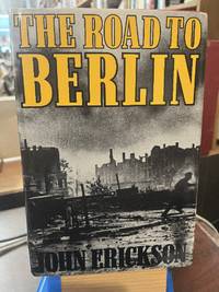 The Road To Berlin: Continuing The History Of Stalin's War With Germany