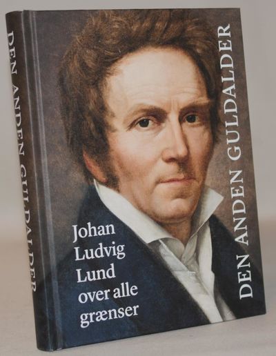 Den anden guldalder - Johan Ludvig Lund over alle…