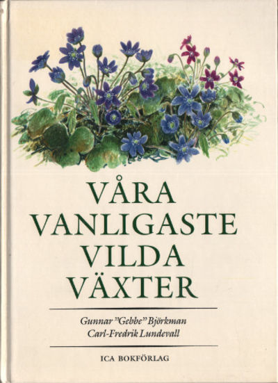 VÅRA VANLIGASTE VILDA VÄXTER.