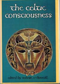 The Celtic Consciousness by O&#39;Driscoll, Robert - 1982 