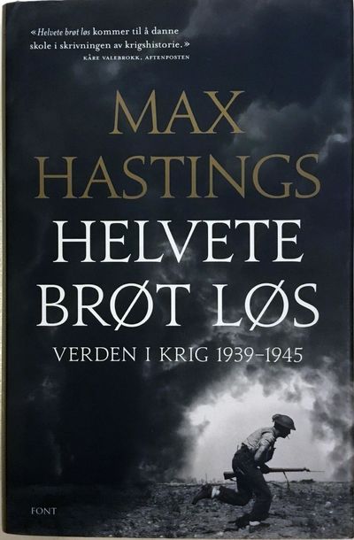 Helvete brøt løs. Verden i krig 1939-1945