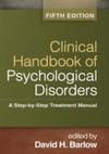 Clinical Handbook of Psychological Disorders by David H Barlow