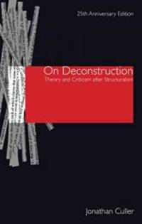 On Deconstruction: Theory and Criticism after Structuralism by Jonathan Culler - 2008-04-28