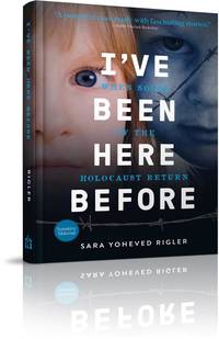 I&#039;ve Been Here Before: When Souls of the Holocaust Return by Sara Yoheved Rigler - 2021