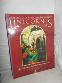 Unicornis: On the History and Truth of the Unicorn. A Facsimile and Translation of an Original Manuscript by Green, Michael (ed.) - 1988 