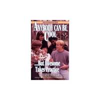 Anybody Can Be Cool-- But Awesome Takes Practice