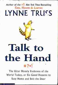 image of Talk To The Hand Utter Bloody Rudeness of the World Today