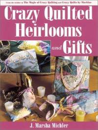 Crazy Quilted Heirlooms and Gifts