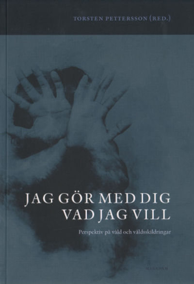 JAG GÖR MED DIG VAD JAG VILL. Perspektiv på våld…