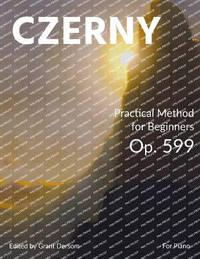 Practical Method for Beginners, Op. 599 (Modern Edition) - With Illustrated Introduction on How...