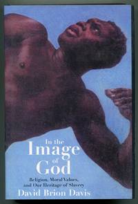 In the Image of God: Religion, Moral Values, and Our Heritage of Slavery