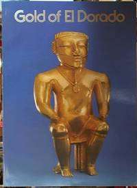 image of Gold of El Dorado; From the Exhibition Gold of El Dorado, the Heritage of Colombia