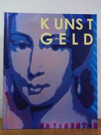 K UNS T GELD - KUNSTGELD [Publikation zur Ausstellungsreihe K UNS T GELD anlässlich des...