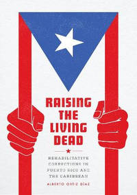Raising the Living Dead: Rehabilitative Corrections in Puerto Rico and the Caribbean