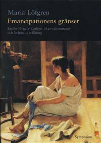 Emancipationens  gränser. Emilie Flygare-Carléns…