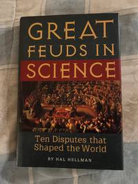 Great Feuds in Science: Ten of the Liveliest Disputes Ever