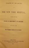 CHARTER OF THE SOCIETY OF THE NEW YORK HOSPITAL, TOGETHER WITH THE BY-LAWS AND REGULATIONS OF THE INSTITUTION, AND THOSE OF THE BLOOMINGDALE ASYLUM FOR THE INSANE