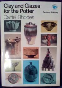 Clay and Glazes for the Potter Revised Edition by Rhodes, Daniel - 1973