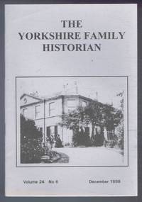 Yorkshire Archaeological Society. The Yorkshire Family Historian. Volume 24. No. 6, December 1998. Newsletter of the Family History & Population Studies Section