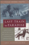 Last Train to Paradise: Henry Flagler and the Spectacular Rise and Fall of  the Railroad that Crossed an Ocean