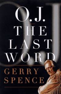 O.J. the Last Word by Spence, Gerry