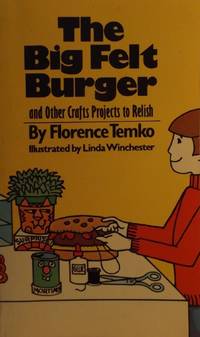 The Big Felt Burger and Other Crafts Projects to Relish