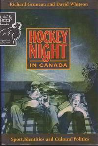 Hockey Night in Canada: Sport, Identities, and Cultural Politics by Richard S Gruneau - Hardcover - 1993 - from Black Sheep Books (SKU: 016981)