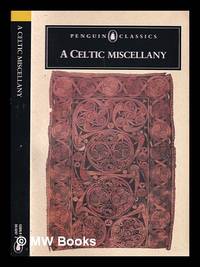 A Celtic miscellany : translations from the Celtic literatures / selected and translated by Kenneth Hurlstone Jackson