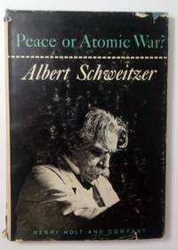 Peace or Atomic War by Schweitzer, Albert - 1958