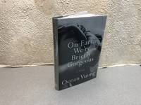 On Earth We're Briefly Gorgeous: A Novel ( signed & dated )