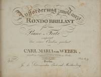 Aufforderung zum Tanze Rondo Brillant für das Piano=Forte componirt und seiner Caroline gewidmet von Carl Maria von Weber. Gespielt vom Componisten in seinem Concerte zu Berlin. ... Op: 65. Preis 18g