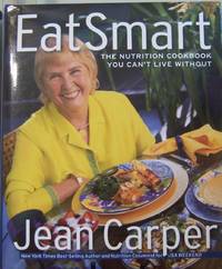 Eatsmart: The Nutrition Cookbook You Can't Live Without