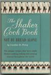 The Shaker Cook Book: Not By Bread Alone