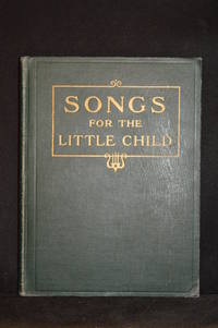 Songs for the Little Child; Verses Composed and Adapted by Clara Belle Baker; Folk Melodies Harmonized by… by Clara Belle (With Caroline Kohlsaat.) Baker - Hardcover - from Burton Lysecki Books, ABAC/ILAB (SKU: 155446)