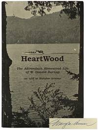 Heartwood: The Adirondack Homestead Life of W. Donald Burnap [Heart Wood]