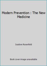 Modern Prevention : The New Medicine by Isadore Rosenfeld - 1986