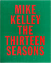 Mike Kelley: The Thirteen Seasons