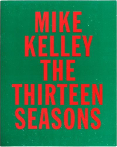 Mike Kelley: The Thirteen Seasons