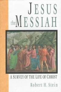 Jesus the Messiah : A Survey of the Life of Christ
