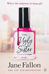 The Ugly Sister by Fallon Jane - 2011-01-07