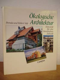 Ökologische Architektur. Entwürfe für eine bewohnbare Zukunft
